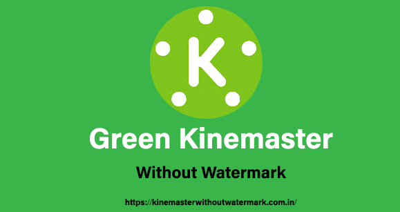 kinemaster green